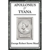 Apollonius of Tyana: The Philosopher and Wonder-Worker of the Ancient World - Paperback