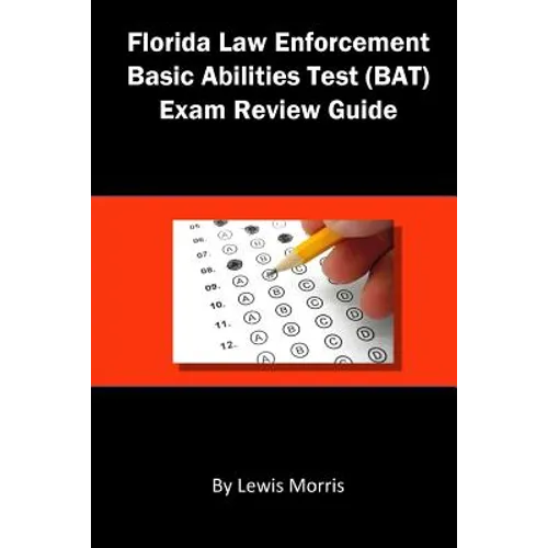 Florida Law Enforcement Basic Abilities Test (Bat) Exam Review Guide - Paperback