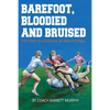 Barefoot, Bloodied and bruised: The Amazing Story of Louisiana Six-Man Football - Paperback