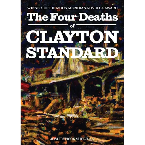 The Four Deaths of Clayton Standard - Paperback