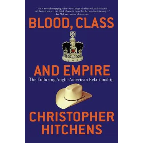 Blood, Class and Empire: The Enduring Anglo-American Relationship - Paperback