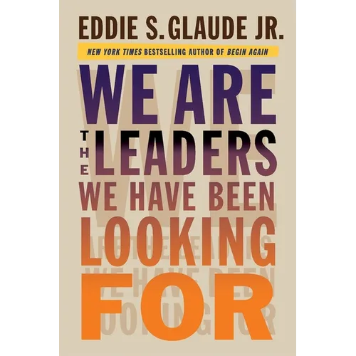 We Are the Leaders We Have Been Looking for - Hardcover
