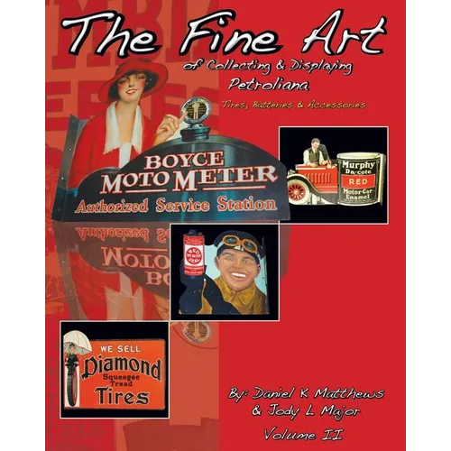 The Fine Art of Collecting & Displaying Petroliana Volume II - Paperback