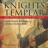 Knights Templar the Fellow-Soldiers of Christ Knights Templar Kids Book Children's Medieval Books - Paperback