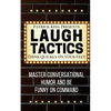 Laugh Tactics: Master Conversational Humor and Be Funny On Command - Think Quick - Paperback