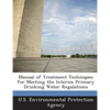Manual of Treatment Techniques for Meeting the Interim Primary Drinking Water Regulations - Paperback