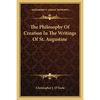 The Philosophy Of Creation In The Writings Of St. Augustine - Paperback