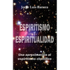 Espiritismo y espiritualidad: Una aproximación al espiritismo científico - Paperback