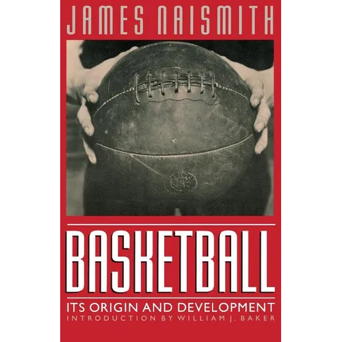 Basketball: Its Origin and Development - Paperback