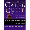 The Caleb Quest: What You Can Learn from the Boldest Dreamer in the Bible - Paperback