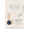 Emptying the Nest: Getting Better at Goodbyes - Paperback