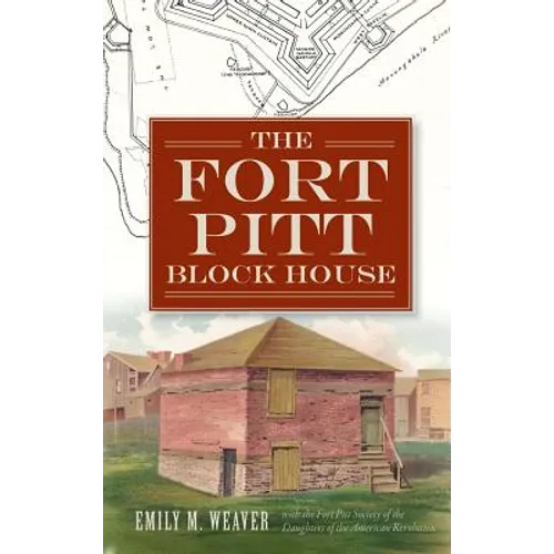 The Fort Pitt Block House - Hardcover