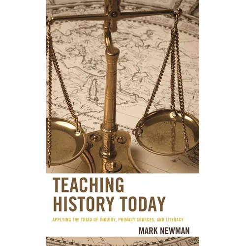 Teaching History Today: Applying the Triad of Inquiry, Primary Sources, and Literacy - Paperback