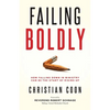 Failing Boldly: How Falling Down in Ministry Can Be the Start of Rising Up - Paperback
