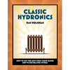 Classic Hydronics: How to Get the Most From Those Older Hot-Water Heating Systems - Paperback