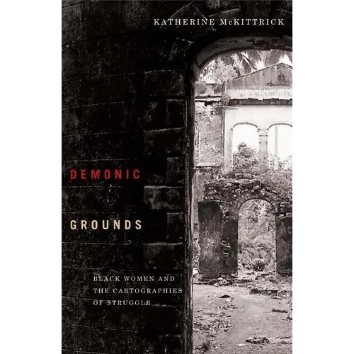 Demonic Grounds: Black Women And The Cartographies Of Struggle - Paperback