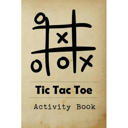 Tic Tac Toe Activity Book: Great for Kids and Adults Playing 600 Games On Traveling Camping Road-Trip Family Vacation - Paperback