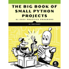 The Big Book of Small Python Projects: 81 Easy Practice Programs - Paperback