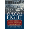 Why We Fight: Congress and the Politics of World War II - Hardcover