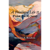 A Privileged Life II: Wisdom from My Journey - Paperback