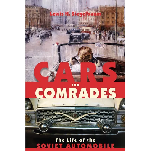 Cars for Comrades: The Life of the Soviet Automobile - Paperback