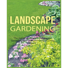 Landscape Gardening: The Complete Guide to Landscape Gardening for a Beautiful Outdoor Living Space - Paperback