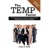 The Temp Factor: The Complete Guide to Temporary Employment for Staffing Services, Clients, and Temps - Paperback