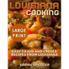 Louisiana Cooking *** Large Print Edition***: Easy Cajun and Creole Recipes from Louisiana - Paperback