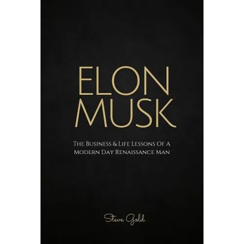 Elon Musk: The Business & Life Lessons Of A Modern Day Renaissance Man - Paperback