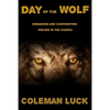 Day of the Wolf: Unmasking and Confronting Wolves in the Church - Paperback