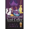 Incantations and Iced Coffee: A Coffee Witch Cozy Mystery - Paperback