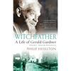 Witchfather: : A Life of Gerald Gardner, Volume 1--Into the Witch Cult - Hardcover
