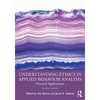 Understanding Ethics in Applied Behavior Analysis: Practical Applications - Paperback