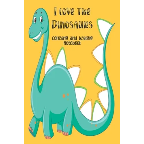 I love the Dinosaurs coloring and writing notebook: coloring and writing notebook, Dinosaurs Journal and notebook children. Composition Size (6"x9") W - Paperback