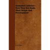 Animated Cartoons - How They Are Made, Their Origin and Development - Paperback