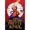 And Break the Pretty Kings - Hardcover