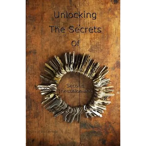 Unlocking The Secrets Of Second Thessalonians - Paperback