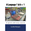C Language /* & C++ */: A quick and easy course - Paperback