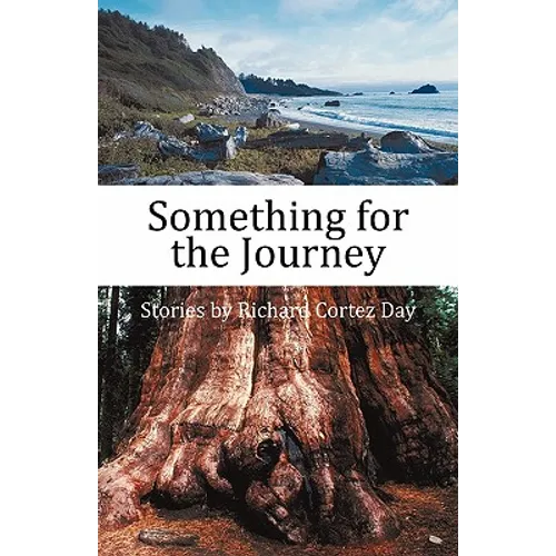 Something for the Journey: Stories by Richard Cortez Day - Paperback