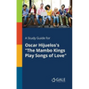 A Study Guide for Oscar Hijuelos's "The Mambo Kings Play Songs of Love" - Paperback