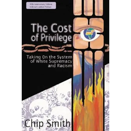 The Cost of Privilege: Taking on the System of White Supremacy and Racism - Paperback