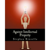 Against Intellectual Property (Large Print Edition) - Paperback