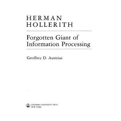 Herman Hollerith, Forgotten Giant of Information Processing: Forgotten Giant of Information Processing - Paperback