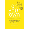 On Your Own: A nutrition and lifestyle recipe for a balanced young adult life - Paperback