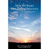 How We Built Our Dream Practice: Innovative Ideas for Building Yours - Paperback