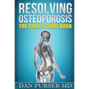 Resolving Osteoporosis: The Cure & Guidebook - Paperback