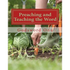 Preaching and Teaching the Word: Proclaiming and Expounding the Word of God - Paperback