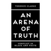 An Arena of Truth: Conflict in Black and White - Paperback