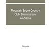 Mountain Brook Country Club, Birmingham, Alabama - Paperback