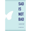 Sad Is Not Bad: It Is How We Grieve After We've Loved - Paperback